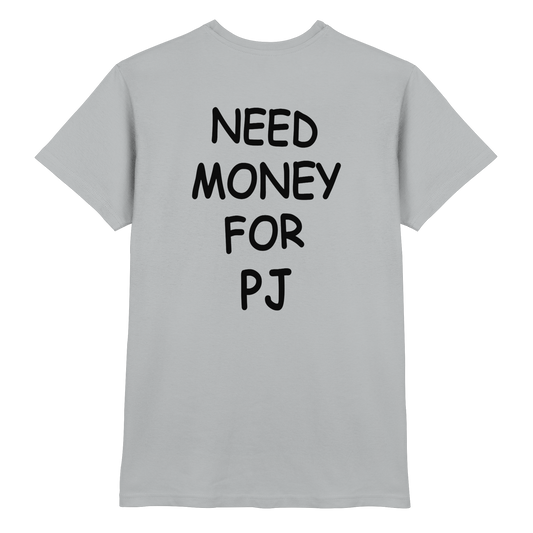 Need Money for PJ - Premium Shirt