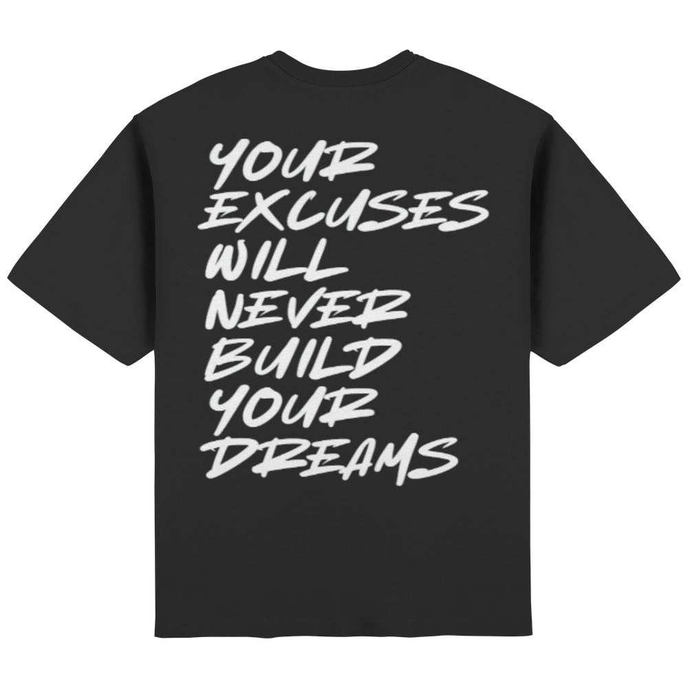 your excuses will never build your dreams "black" - Streetwear Oversized T-Shirt