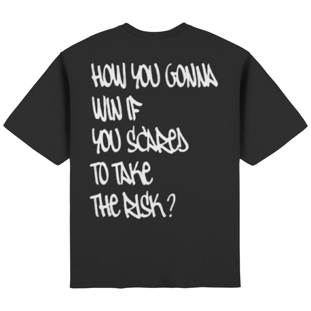 How you gonna win if your scared to take the risk? "black" - Streetwear Oversized T-Shirt