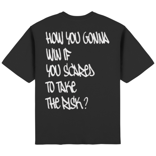How you gonna win if your scared to take the risk? "black" - Streetwear Oversized T-Shirt