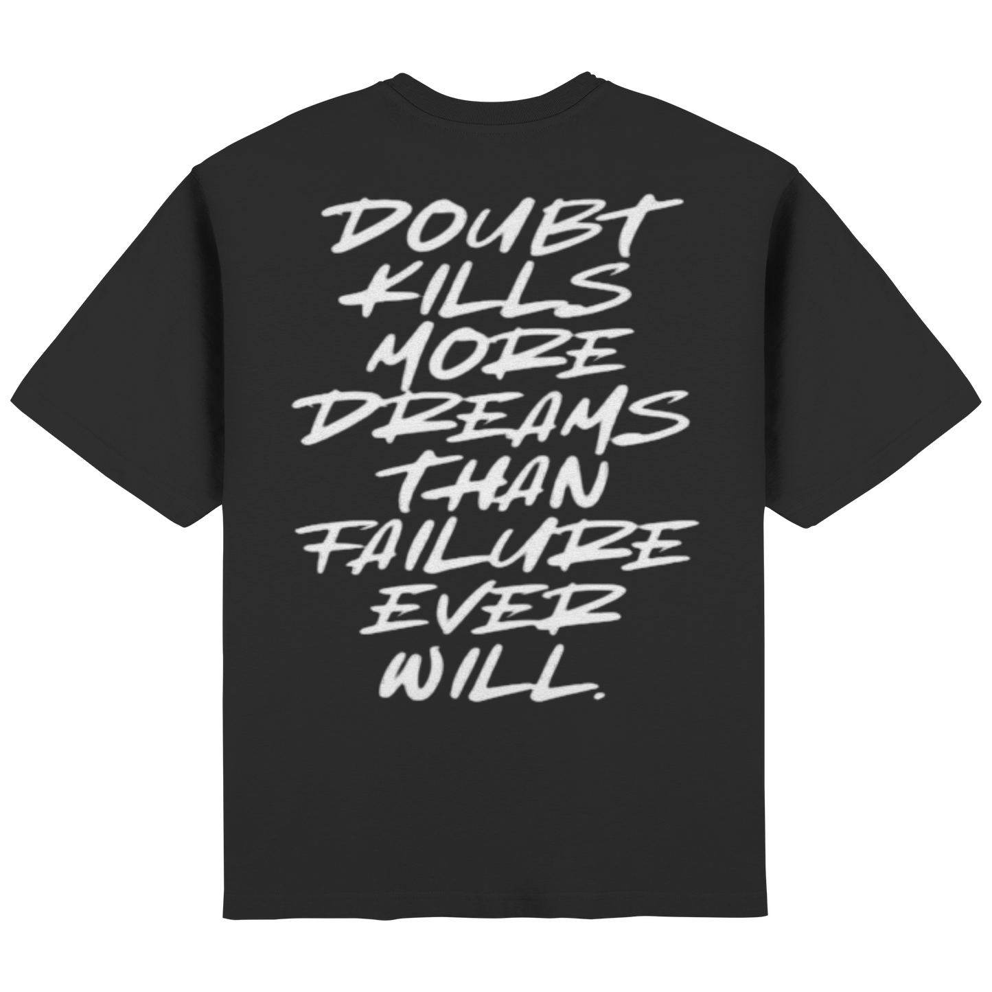 Doubt kills more Dreams than failure ever will. - Streetwear Oversized T-Shirt