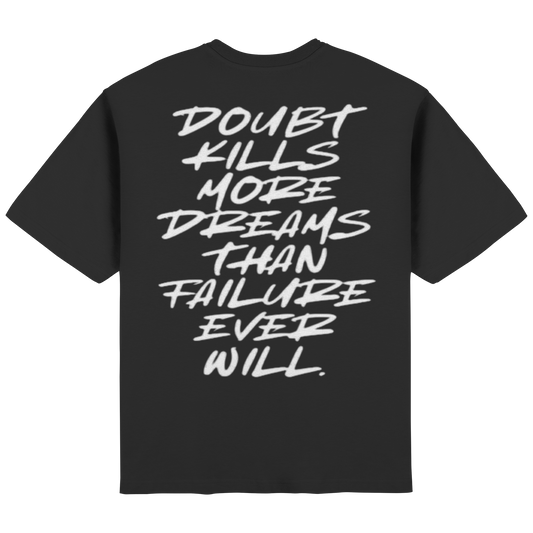 Doubt kills more Dreams than failure ever will. - Streetwear Oversized T-Shirt