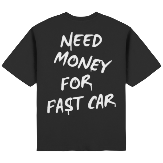 Need money for fast car - Streetwear Oversized T-Shirt