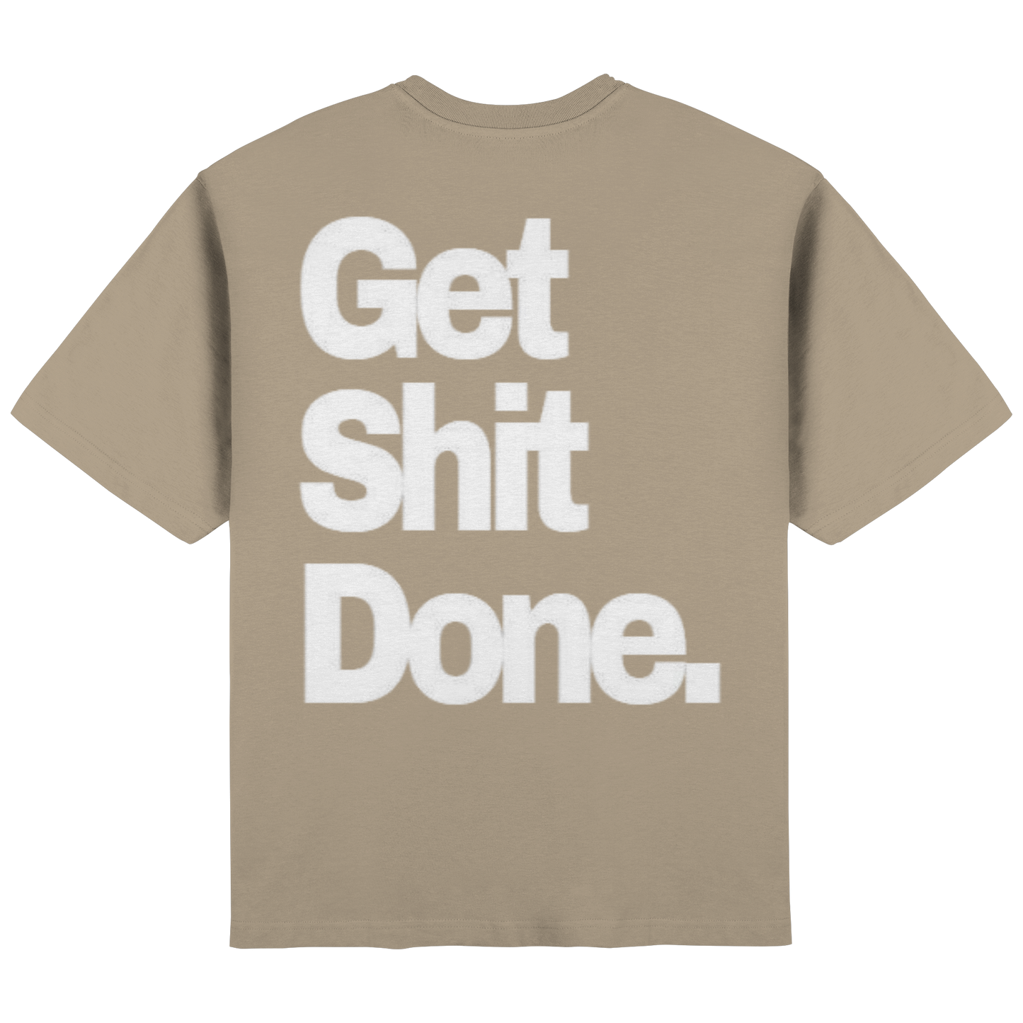 Get Shit Done white - Streetwear Oversized T-Shirt