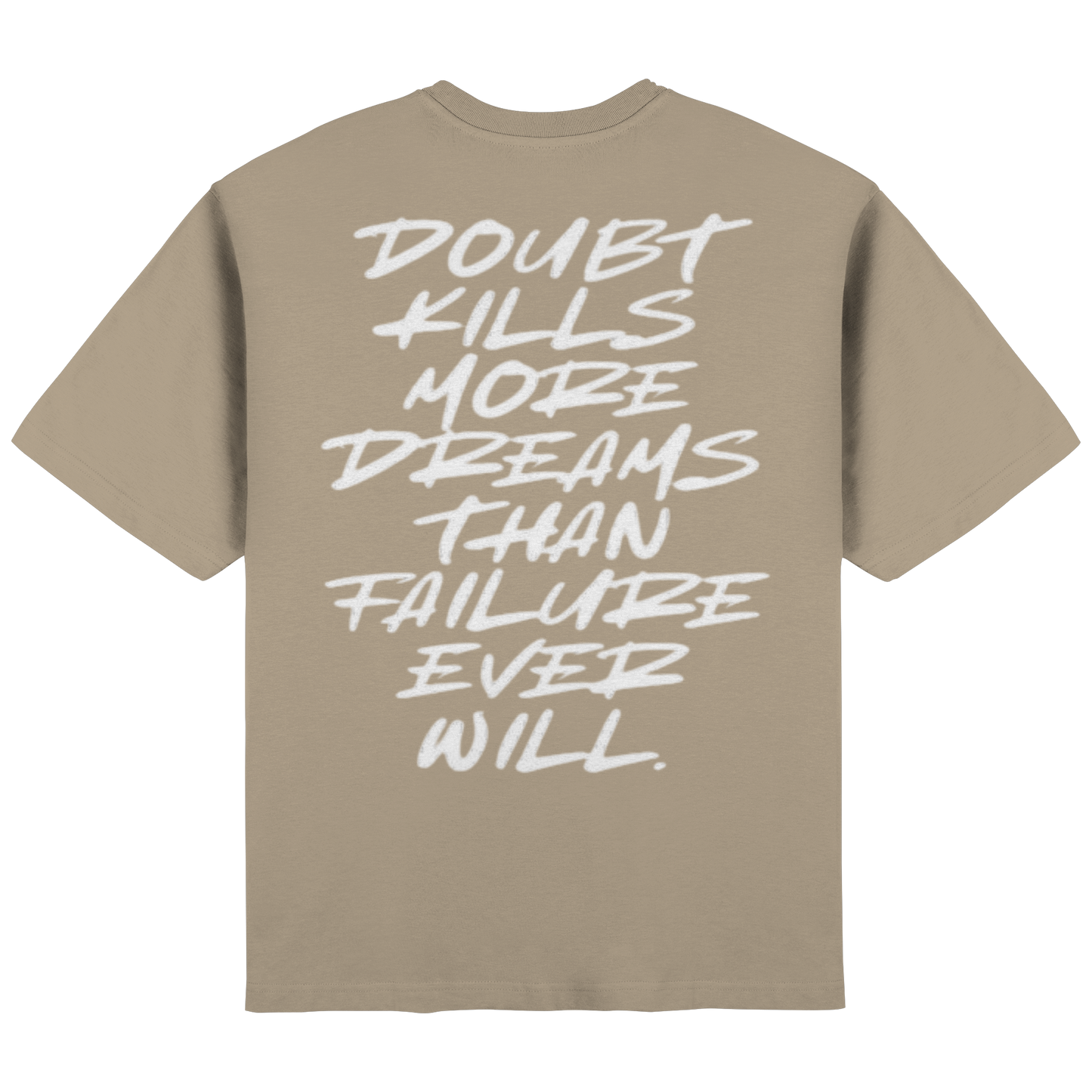 Doubt kills more Dreams than failure ever will. - Streetwear Oversized T-Shirt