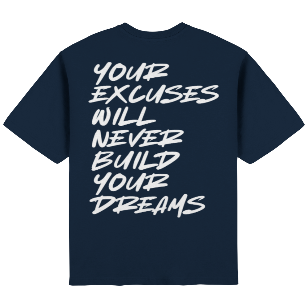 your excuses will never build your dreams "black" - Streetwear Oversized T-Shirt