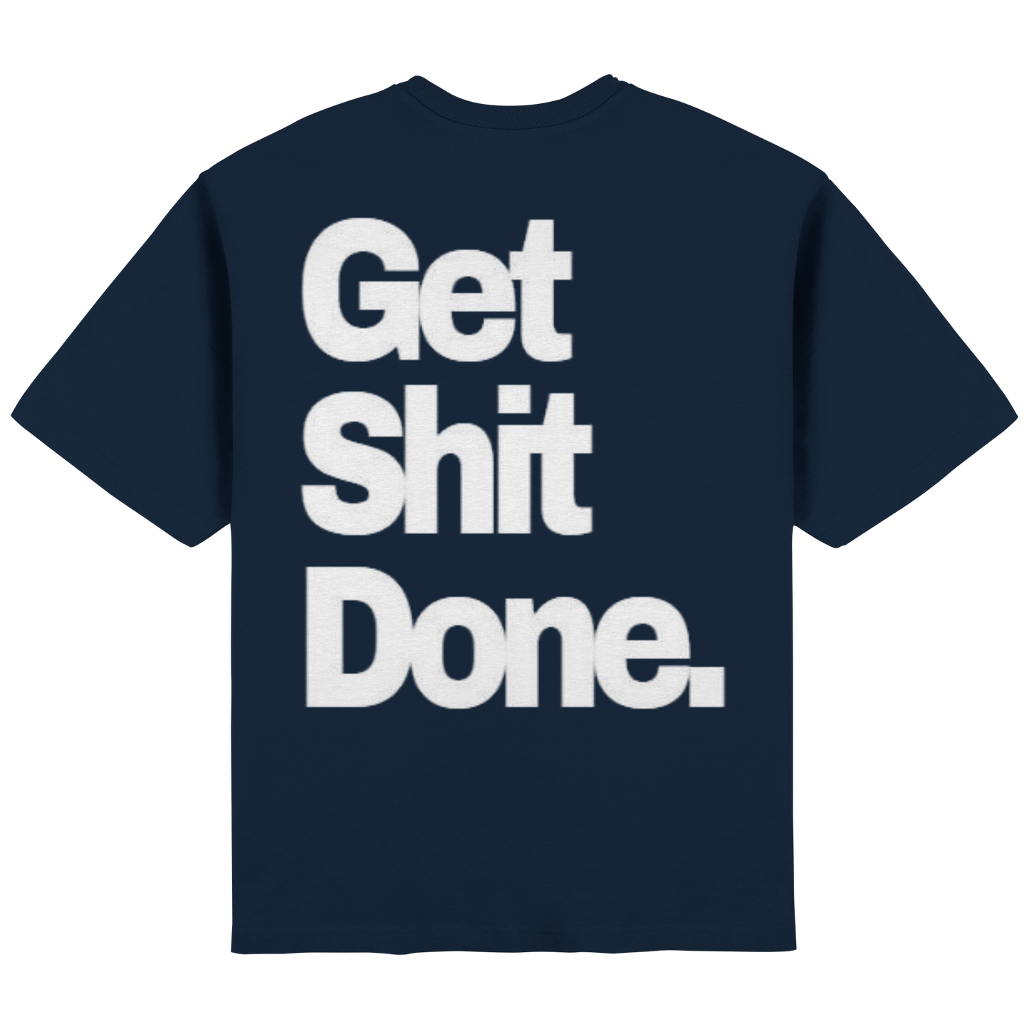 Get Shit Done white - Streetwear Oversized T-Shirt