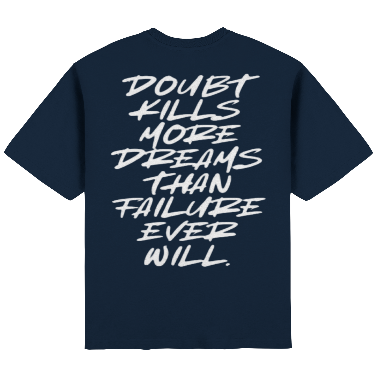 Doubt kills more Dreams than failure ever will. - Streetwear Oversized T-Shirt