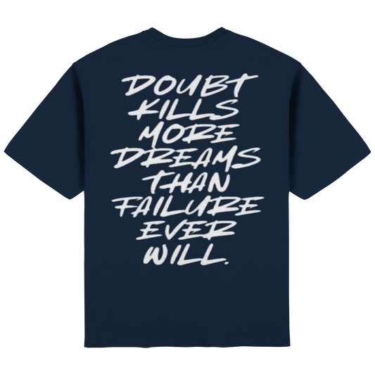 Doubt kills more Dreams than failure ever will. - Streetwear Oversized T-Shirt