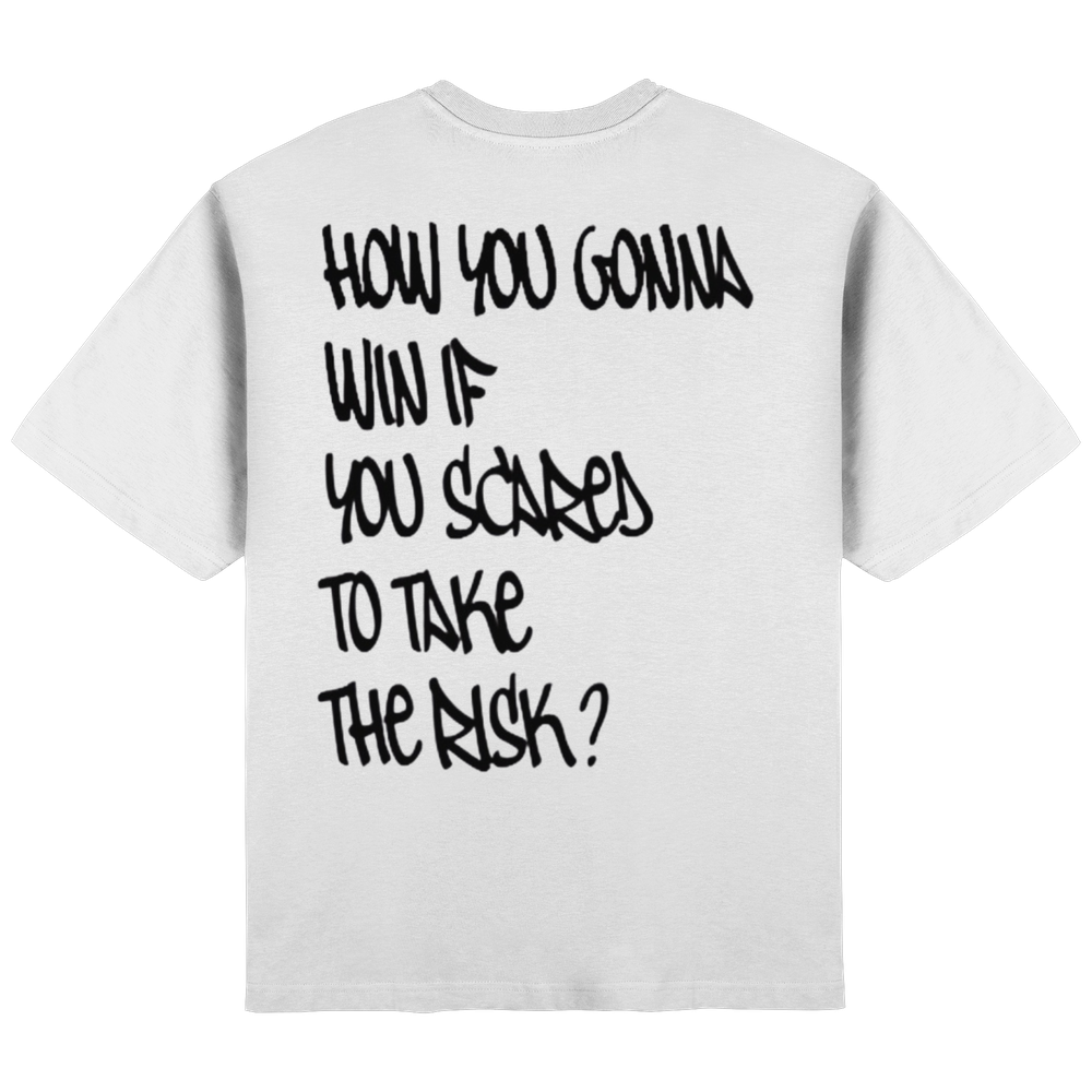 How you gonna win if your scared to take the risk? "white" - Streetwear Oversized T-Shirt