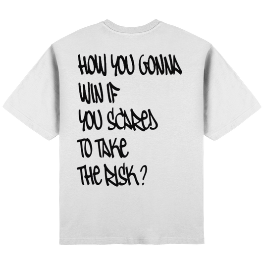 How you gonna win if your scared to take the risk? "white" - Streetwear Oversized T-Shirt