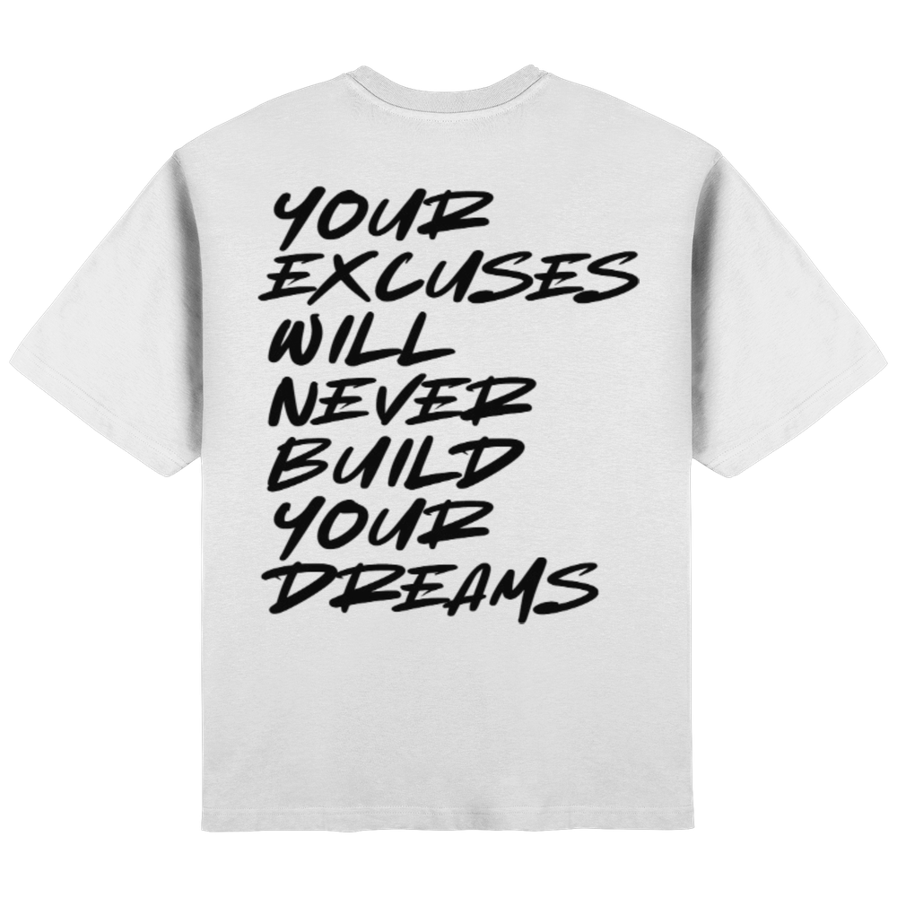 your excuses will never build your dreams "white" - Streetwear Oversized T-Shirt