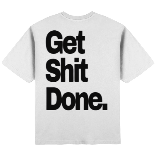 Get Shit Done. - Streetwear Oversized T-Shirt