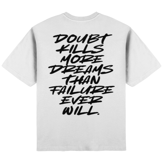 Doubt kills more Dreams than failure ever will. white - Streetwear Oversized T-Shirt