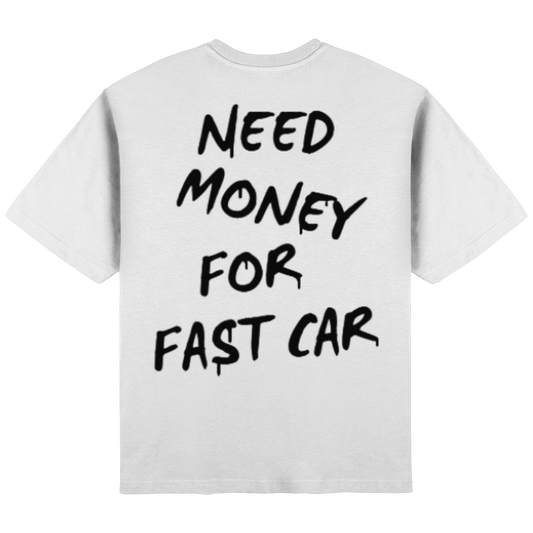 Need money for fast car. white - Streetwear Oversized T-Shirt