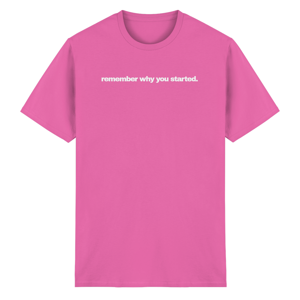 Remember why you started. - Heavy Cotton T-Shirt