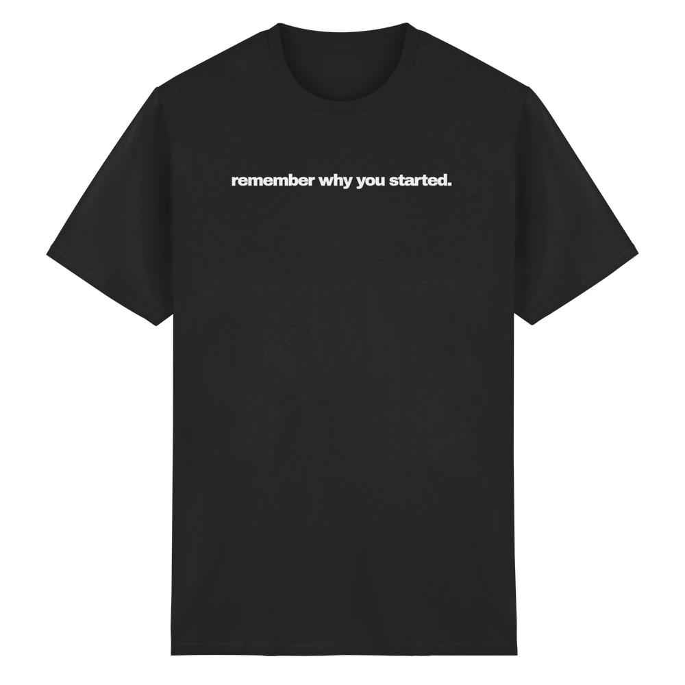 Remember why you started. - Heavy Cotton T-Shirt