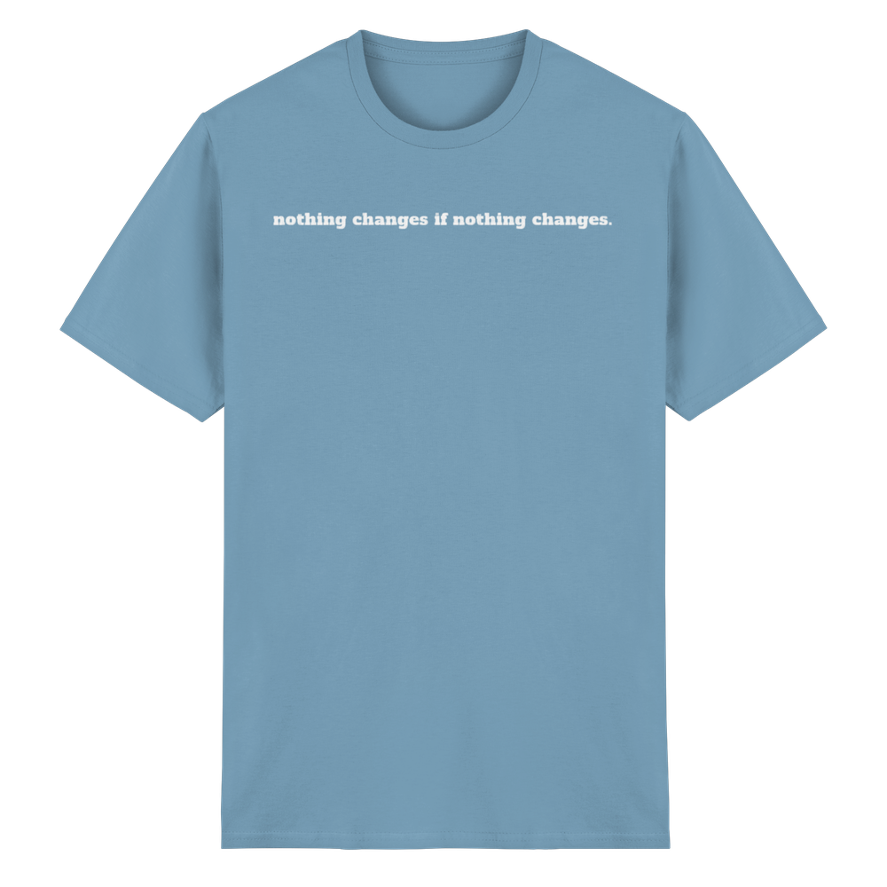 Nothing changes if nothing changes. - Heavy Cotton T-Shirt