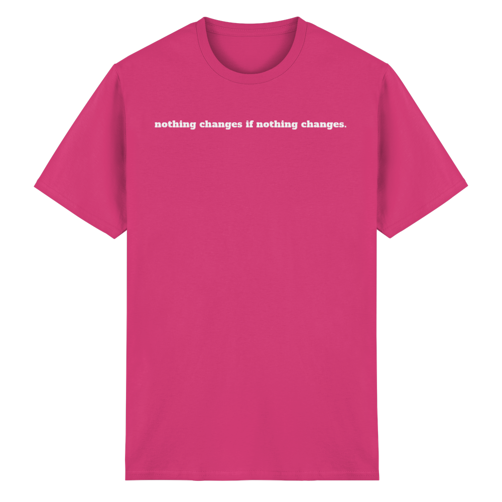 Nothing changes if nothing changes. - Heavy Cotton T-Shirt