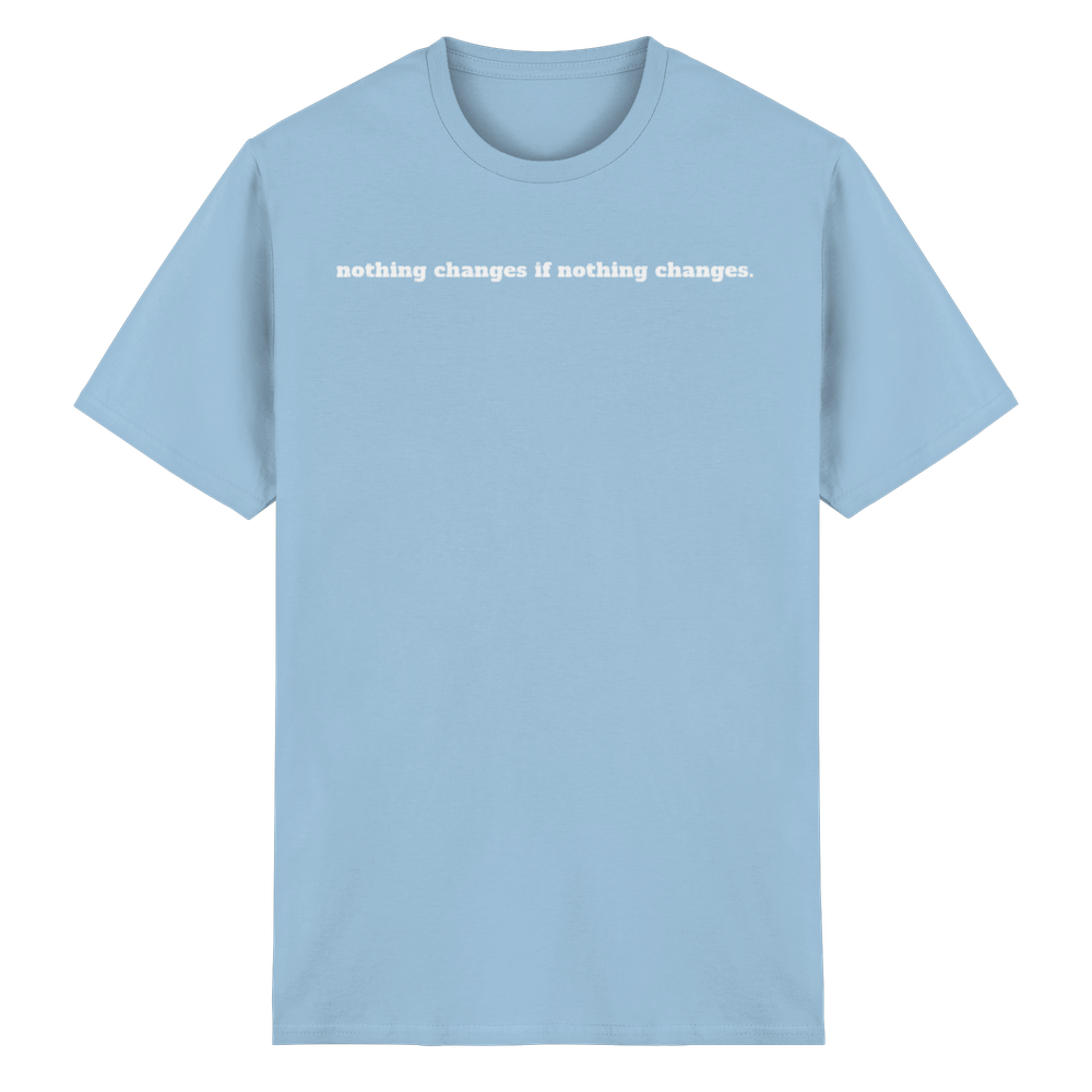Nothing changes if nothing changes. - Heavy Cotton T-Shirt