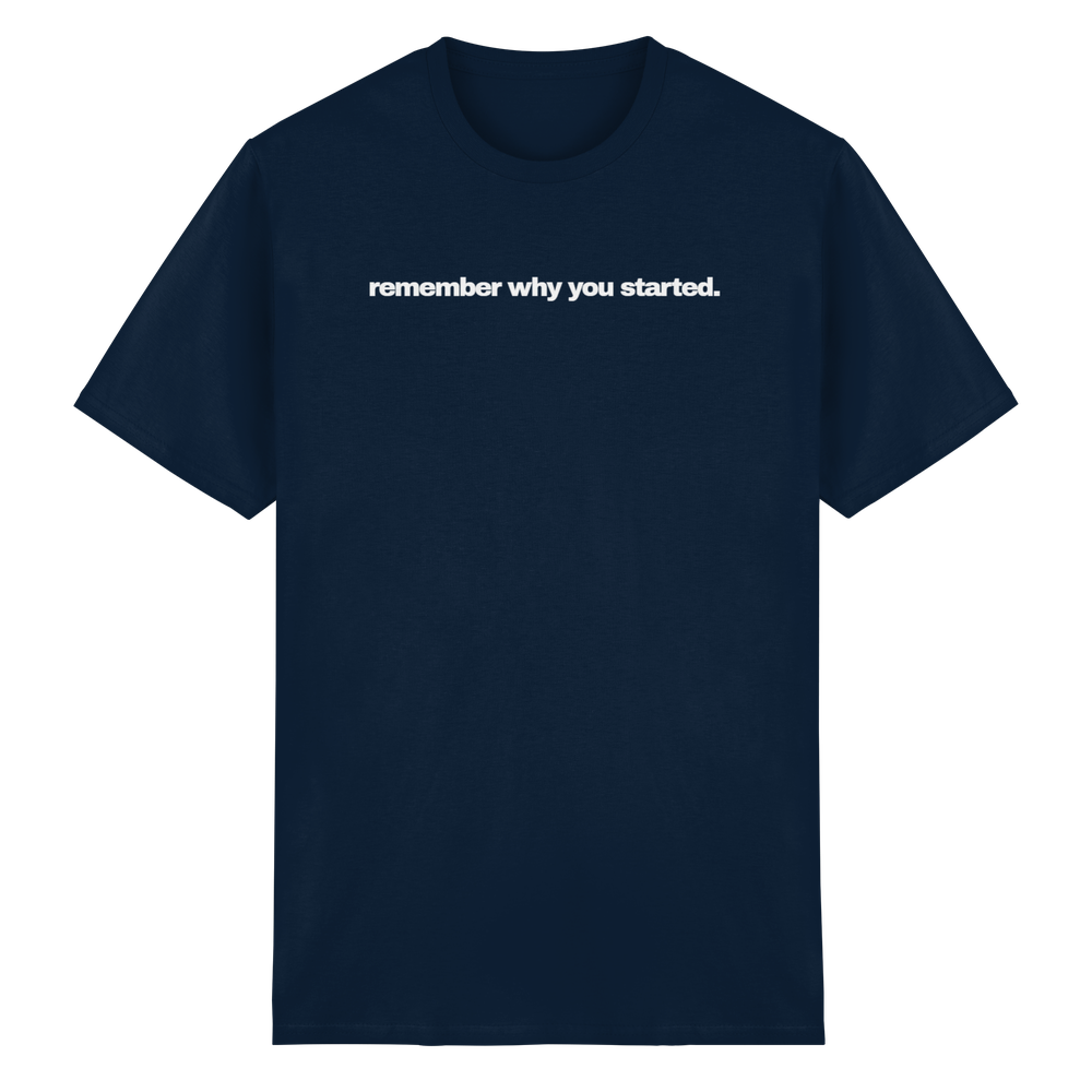 Remember why you started. - Heavy Cotton T-Shirt