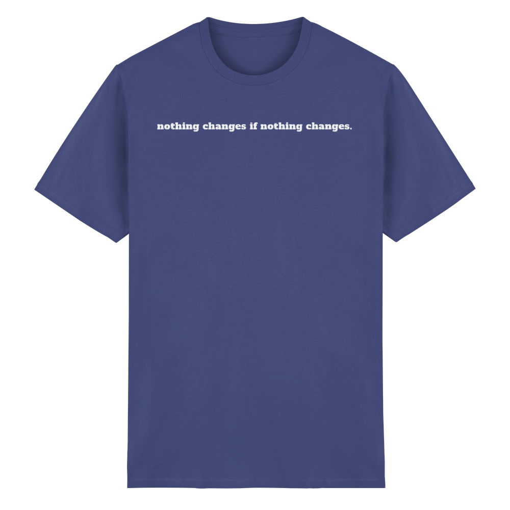 Nothing changes if nothing changes. - Heavy Cotton T-Shirt