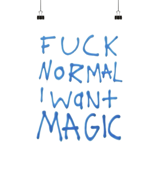 Fuck normal I want magic. - Poster Din A1 (hoch)