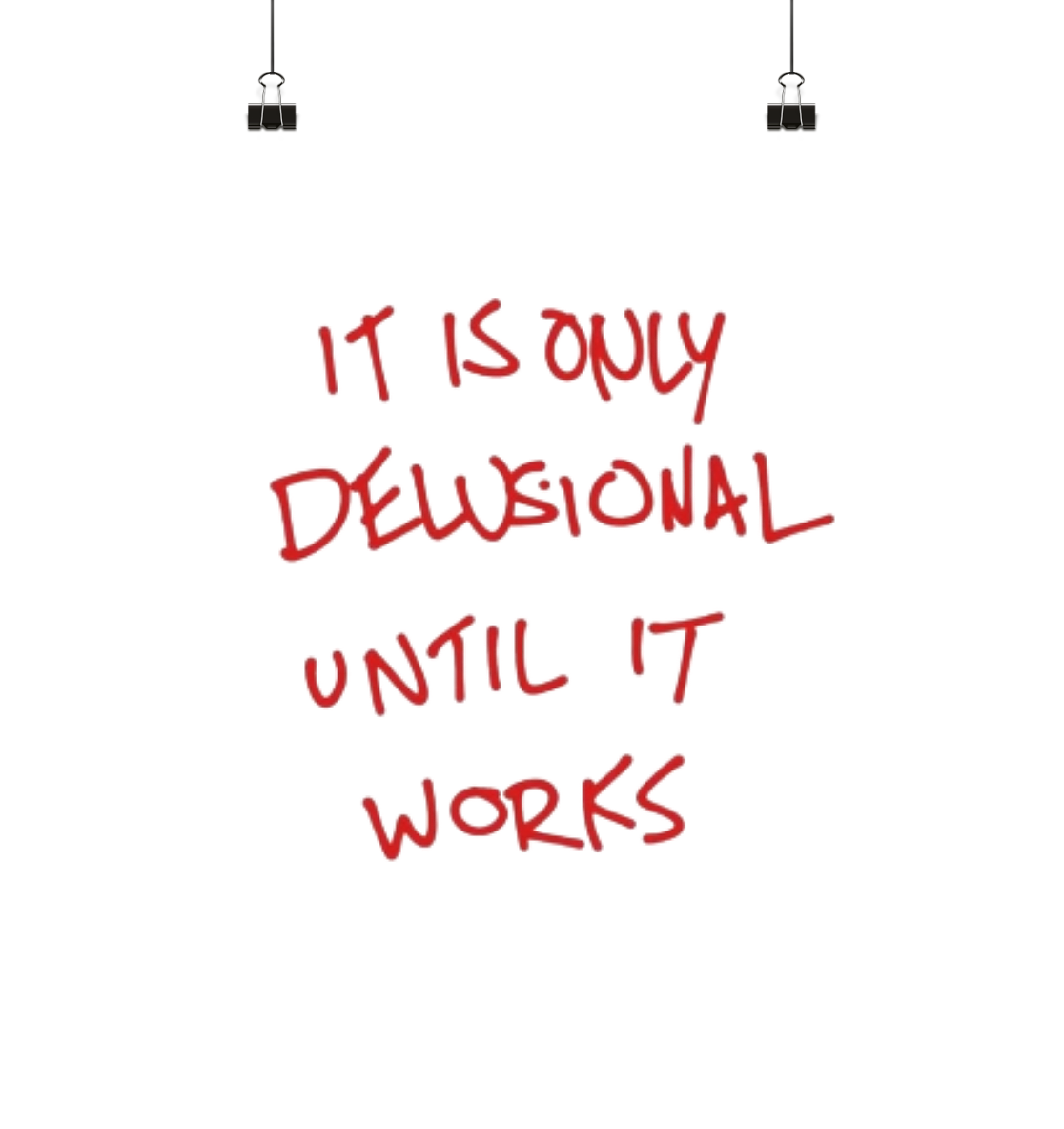 It is only delusional until it works. - Poster Din A1 (hoch)