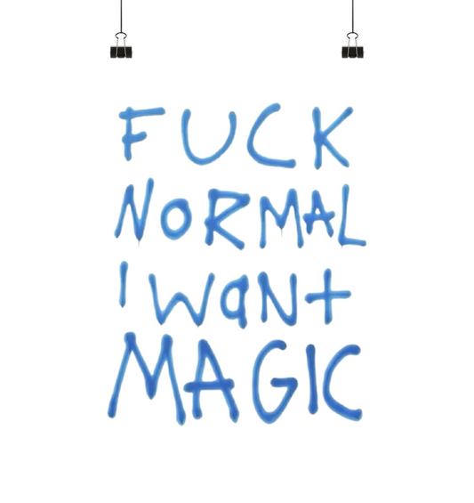 Fuck normal I want magic. - Poster Din A2 (hoch)