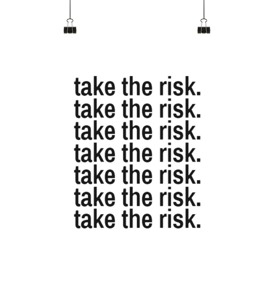 take the risk. - Poster Din A2 (hoch)