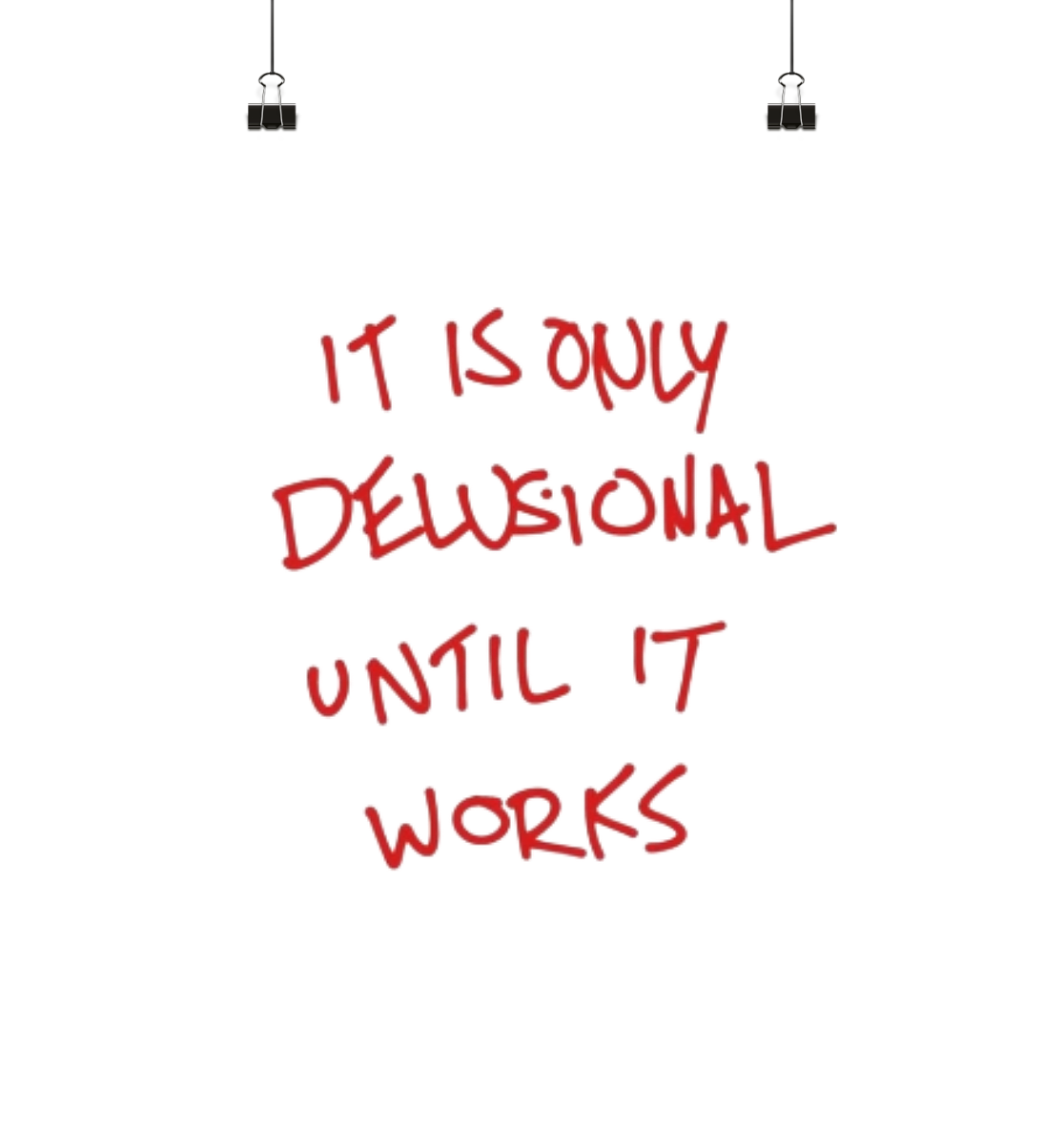 It is only delusional until it works. - Poster Din A2 (hoch)