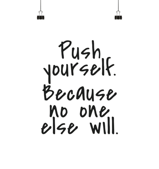 Push yourself because no one else will. - Poster Din A2 (hoch)