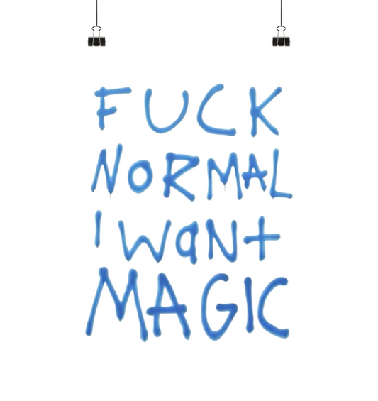Fuck normal I want magic. - Poster Din A3 (hoch)