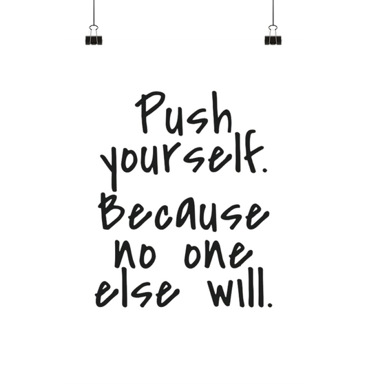 Push yourself because no one else will. - Poster Din A3 (hoch)