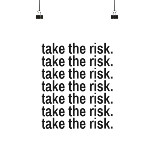 take the risk. - Poster Din A3 (hoch)