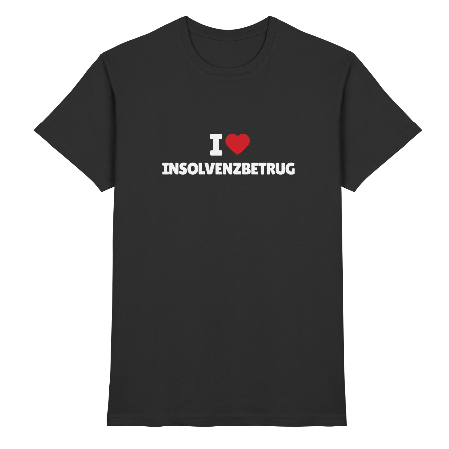 I love Insolvenzbetrug - Premium Shirt