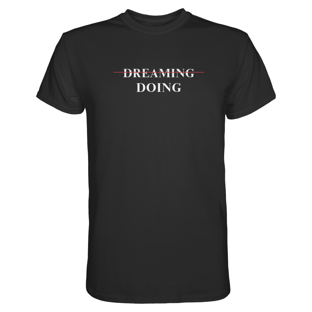 Dreaming/Doing black - Premium Shirt