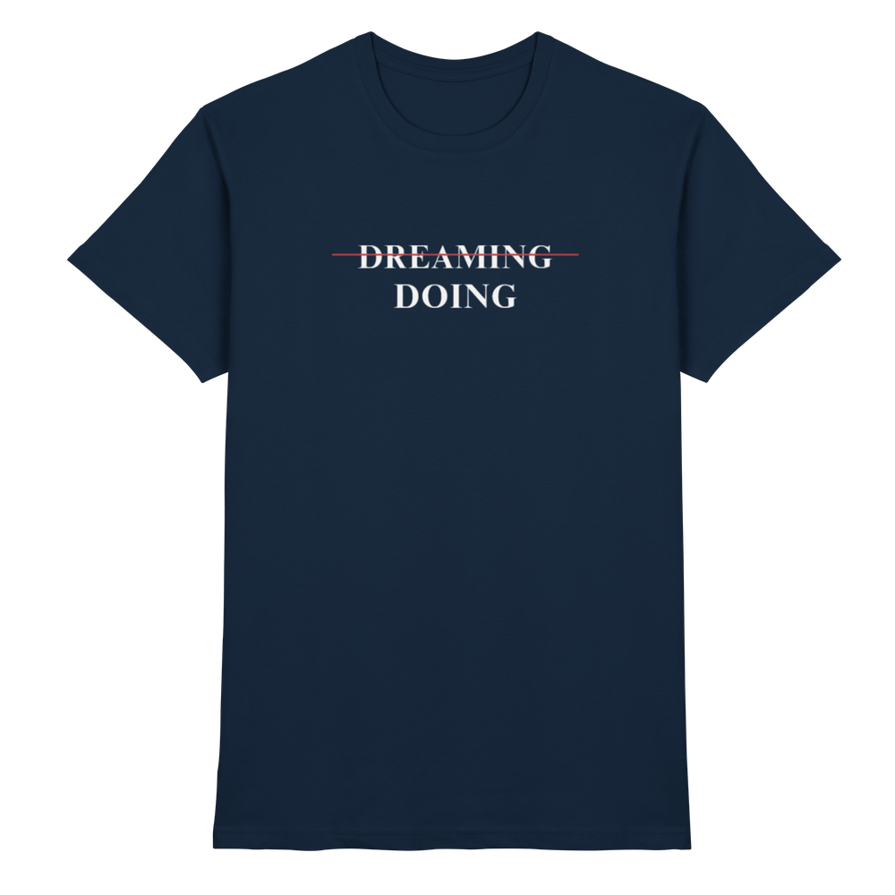 Dreaming/Doing black - Premium Shirt