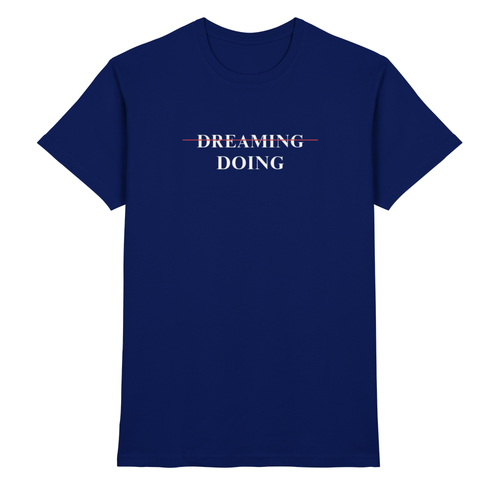 Dreaming/Doing black - Premium Shirt