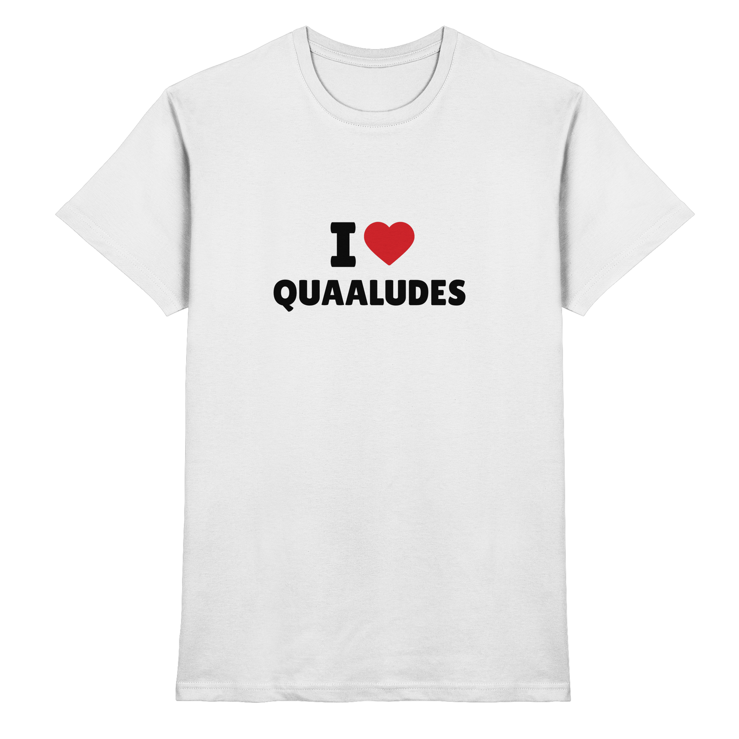 I love Quaaludes - Premium Shirt