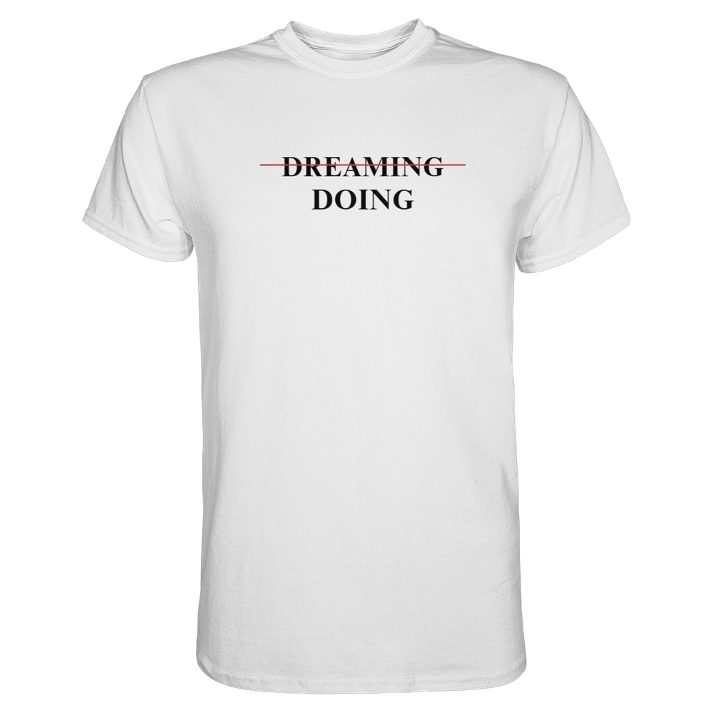 Dreaming/Doing white - Premium Shirt