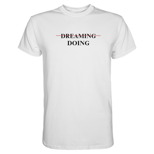 Dreaming/Doing white - Premium Shirt
