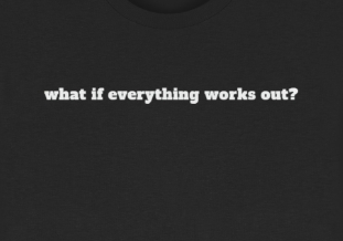What if everything works out? - Heavy Cotton T-Shirt