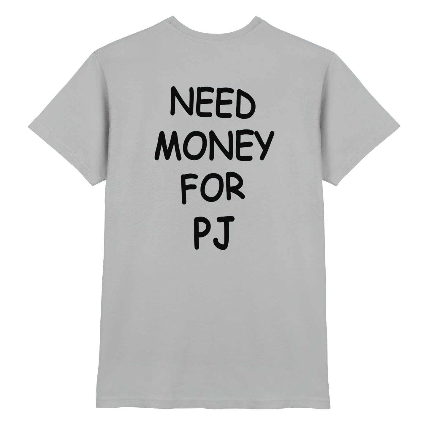 Need Money for PJ  - Premium Shirt
