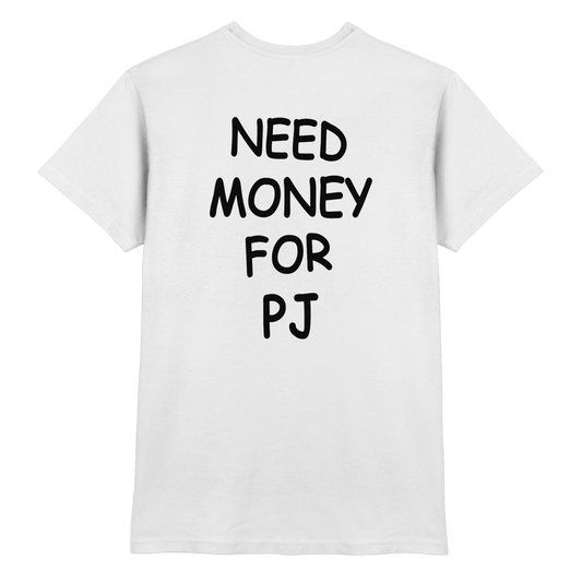 Need Money for PJ  - Premium Shirt