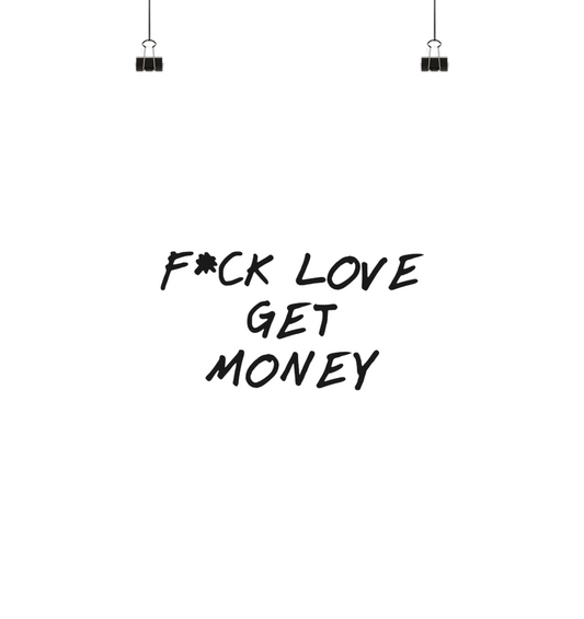 fuck love get money - Poster Din A1 (hoch)