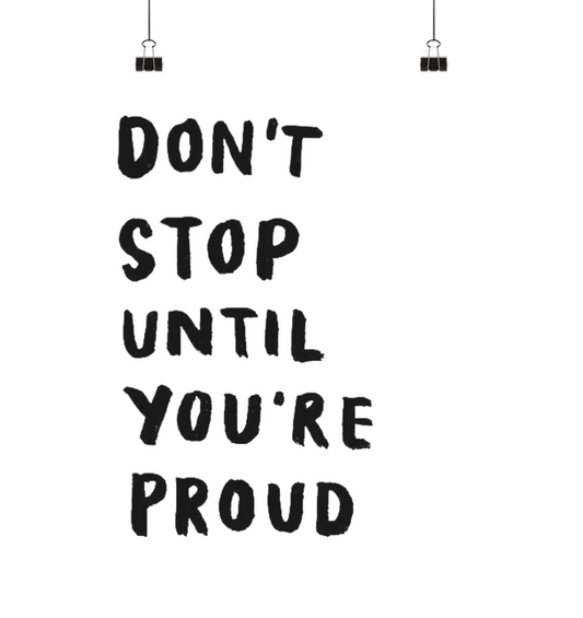 Dont stop until you're proud. - Poster Din A1 (hoch)