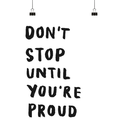 Dont stop until you're proud. - Poster Din A2 (hoch)