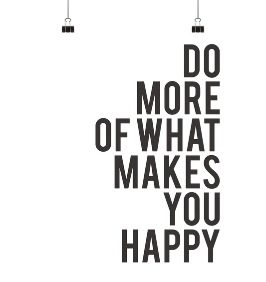Do more of what makes you happy - Poster Din A3 (hoch)