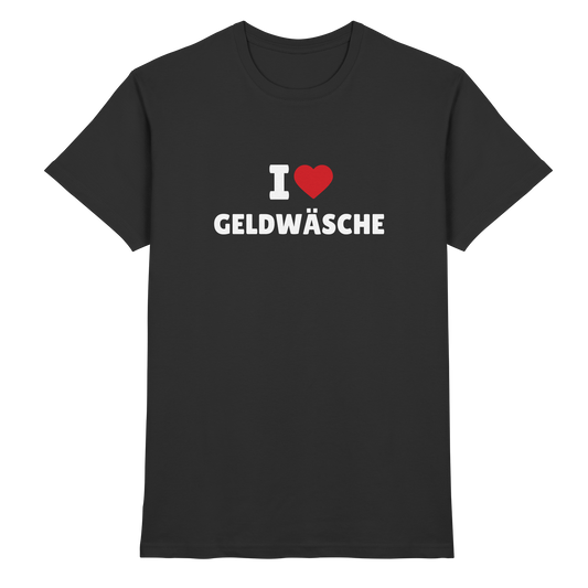 I love Geldwäsche - Premium Shirt